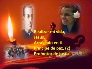 Realizar mi vida, Jesús, Arraigado en ti. Príncipe de paz, (2) Promotor de justicia.