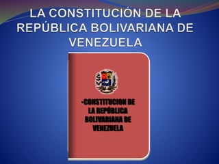 •CONSTITUCION DE 
- 
LA REPÚBLICA 
BOLIVARIANA DE 
VENEZUELA 
 