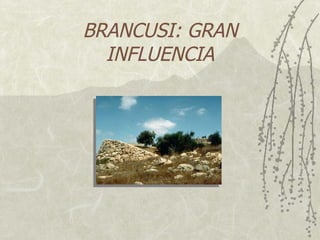 BRANCUSI: GRAN INFLUENCIA 