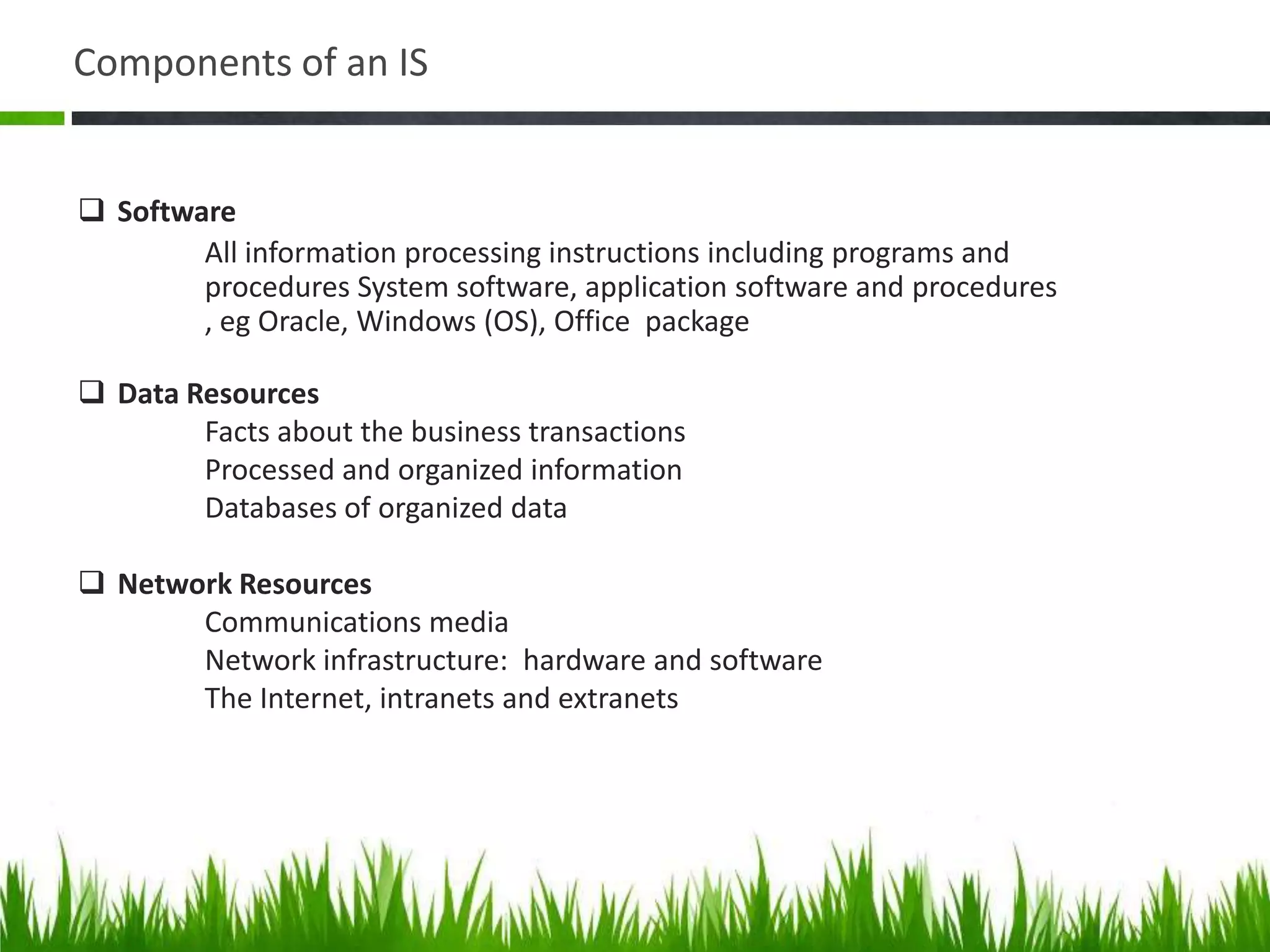Policies and proceduresThat stores, retrieves, transforms, and disseminates information in an organization