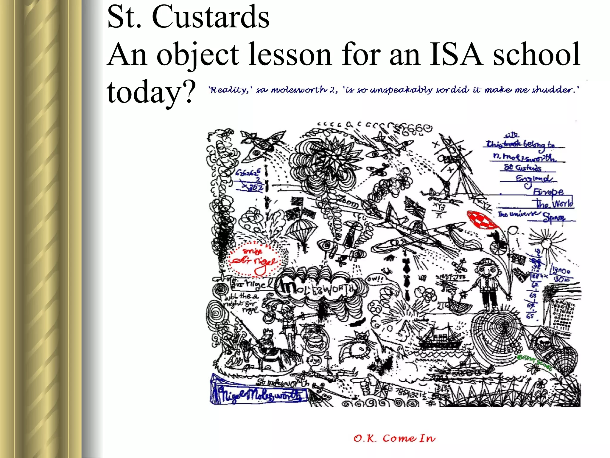 St. Custards  An object lesson for an ISA school today? 