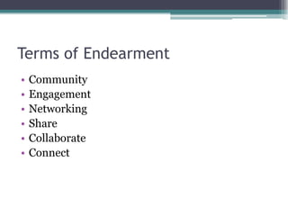 Terms of EndearmentCommunityEngagementNetworkingShareCollaborateConnect