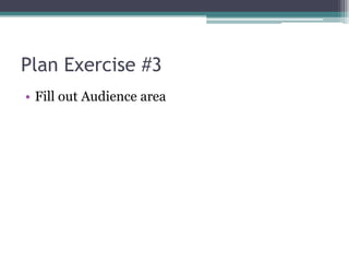 Plan Exercise #3Fill out Audience area