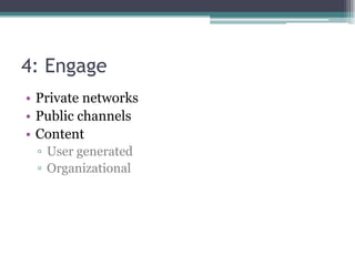 4: EngagePrivate networksPublic channelsContentUser generatedOrganizational