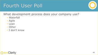 What development process does your company use?
• Waterfall
• Agile
• Lean
• Other
• I don’t know
49
 