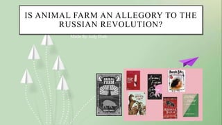 IS ANIMAL FARM AN ALLEGORY TO THE
RUSSIAN REVOLUTION?
Made By: Judy Ehab
 