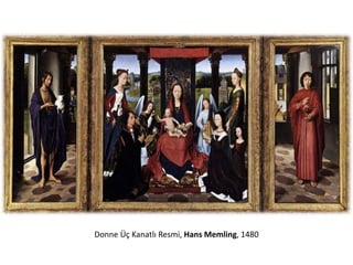 Donne Üç Kanatlı Resmi, Hans Memling, 1480
 