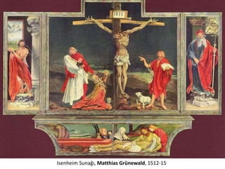 Isenheim Sunağı, Matthias Grünewald, 1512-15
 