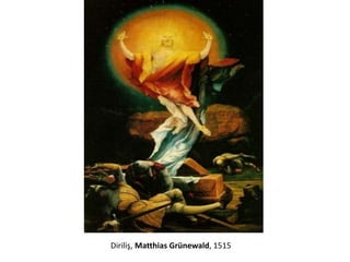 Diriliş, Matthias Grünewald, 1515
 