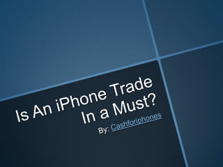 Is An iPhone Trade In a Must?