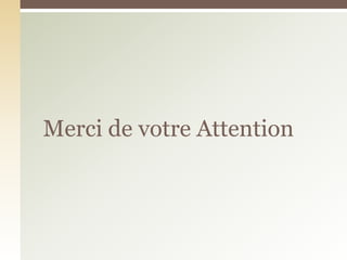 Merci de votre Attention
 