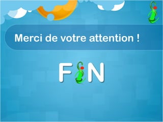 Merci de votre attention !
F N
 
