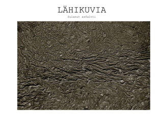 L?HIKUVIA Sulanut asfaltti 