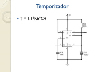 Temporizador


T = 1,1*R6*C4

 