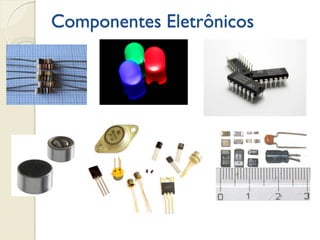 Componentes Eletrônicos

 