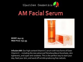 MSRP: $41.25
Web Price: $32.95



Infusion AM: Our high content Vitamin C serum with two forms of Ester
Vitamin C... including the new advanced Tetrahexyldecyl Ascorbate, skin
tighteners, and super anti-oxidants. This is the perfect way to start your
day, feed your skin, and ward off wrinkle producing free radicals.
 