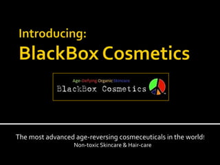 The most advanced age-reversing cosmeceuticals in the world!
Non-toxic Skincare & Hair-care
 