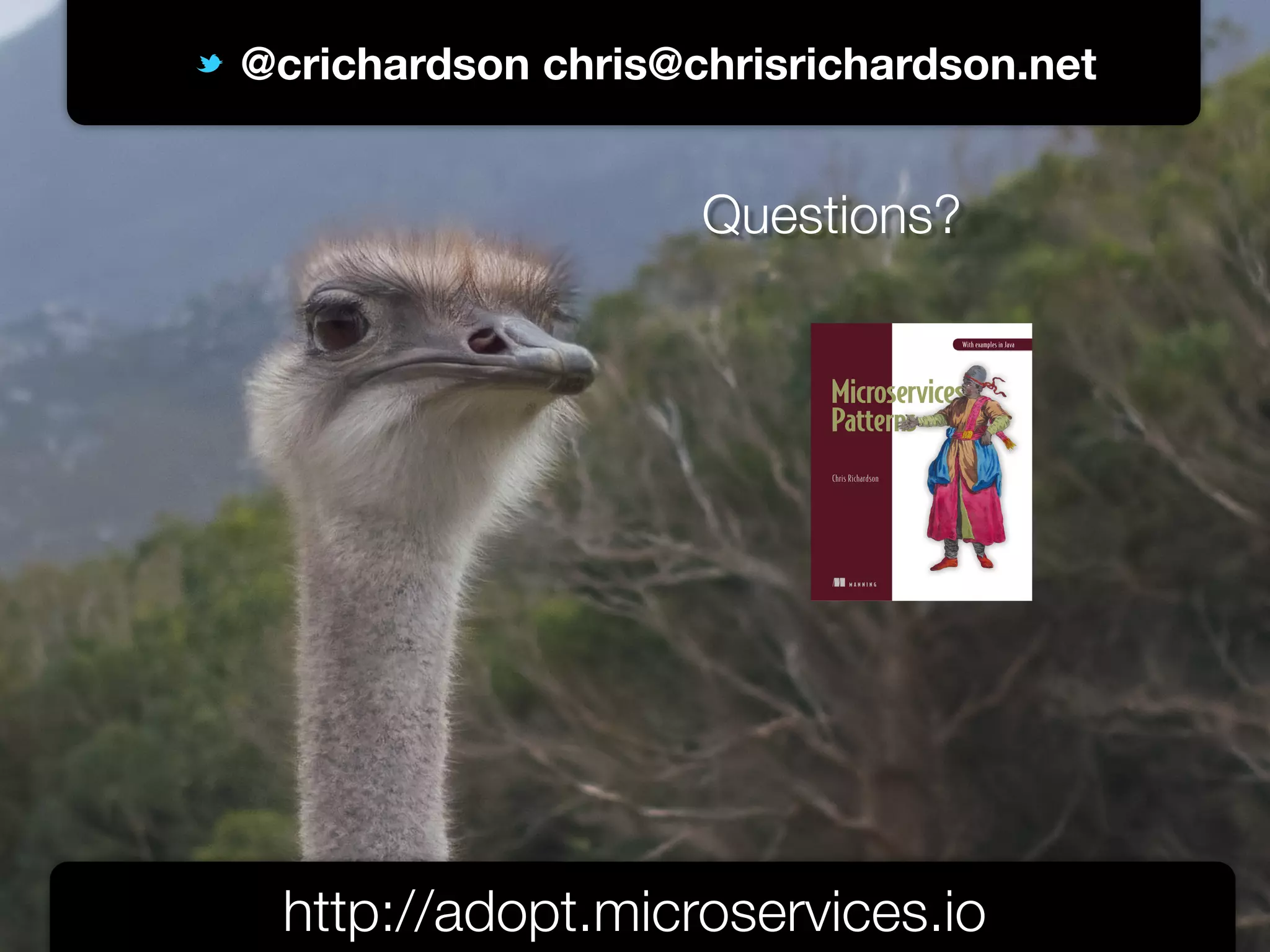 @crichardson
@crichardson chris@chrisrichardson.net
http://adopt.microservices.io
Questions?
 