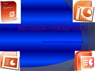 ISAQUE FRANCISCO SOARES DA SILVA

 