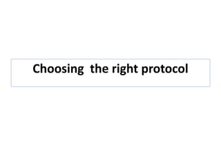 Choosing the right protocol
 