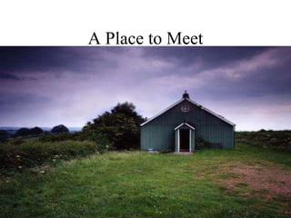 A Place to Meet
 