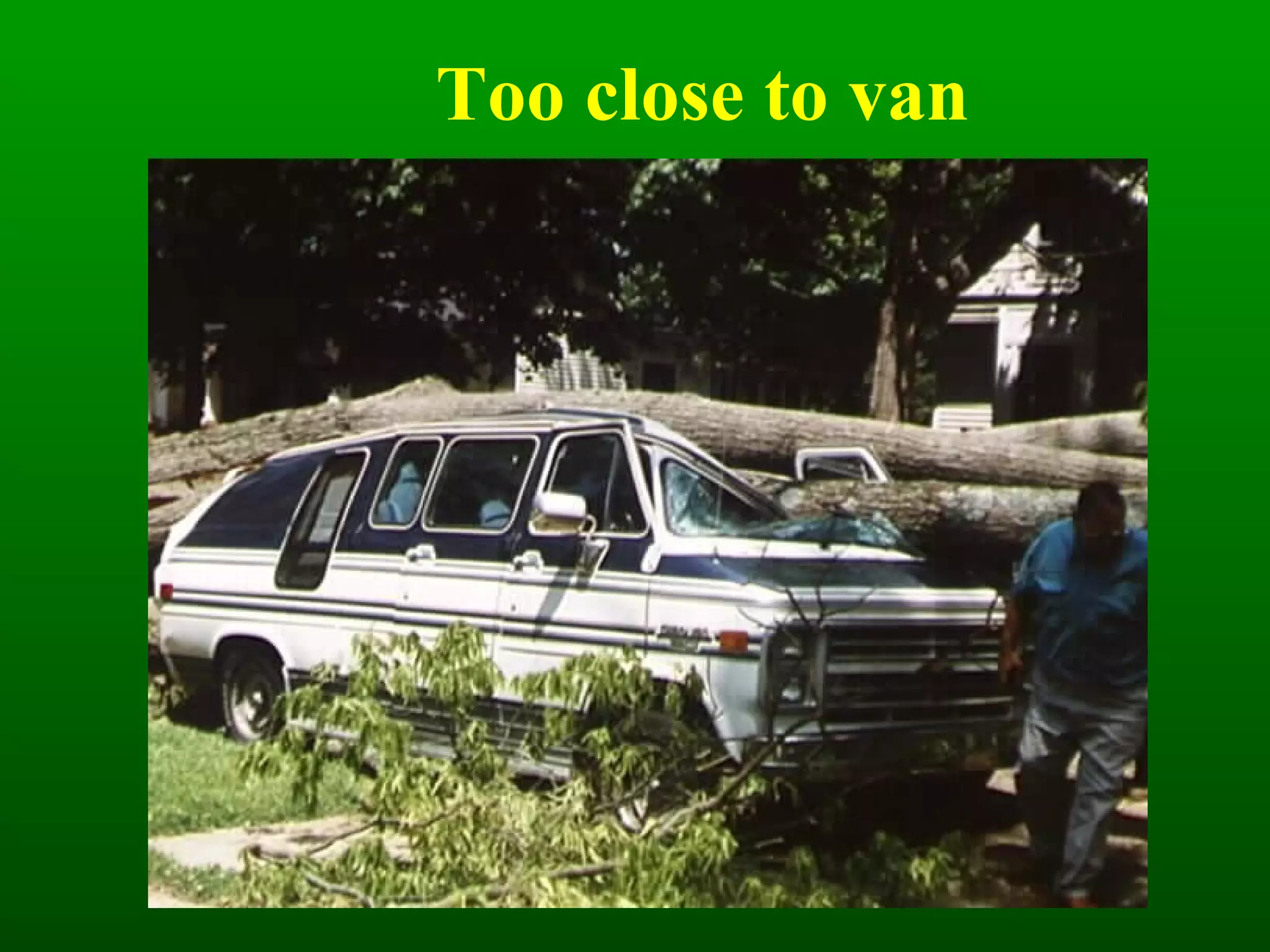 Too close to van 