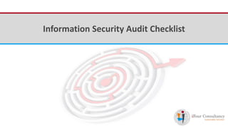 iFour ConsultancyInformation Security Audit Checklist
 