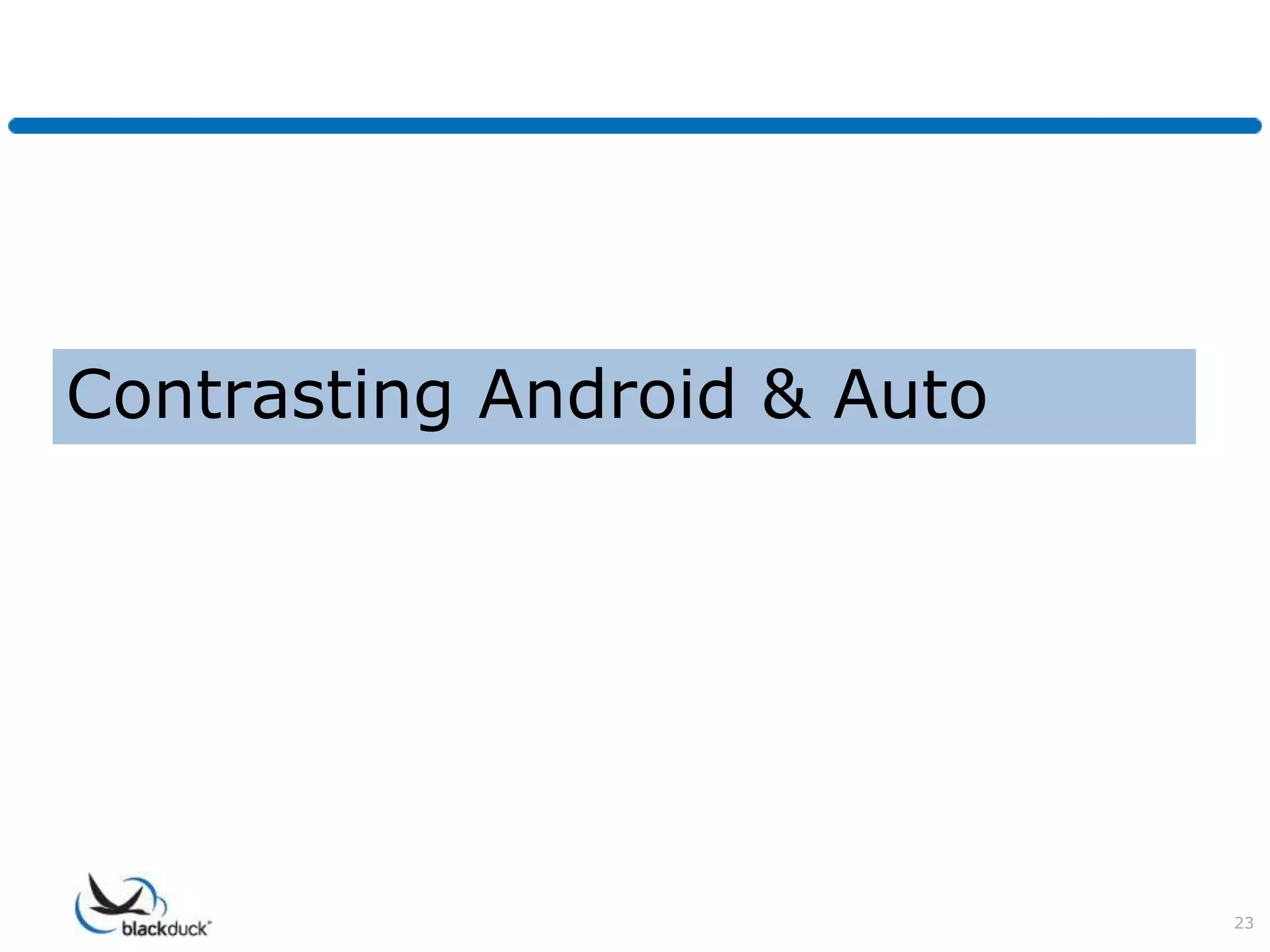 Contrasting Android & Auto




                             23
 