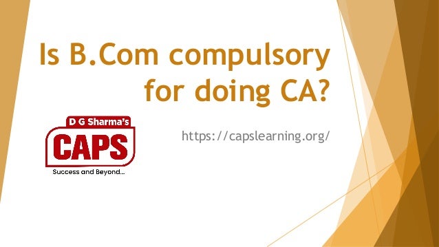 Is B.Com compulsory
for doing CA?
https://capslearning.org/
 