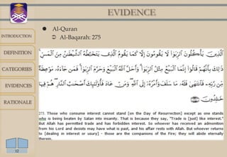 EVIDENCE
                Al-Quran
INTRODUCTION
                  Al-Baqarah: 275

DEFINITION


CATEGORIES


 EVIDENCES


RATIONALE




     12
 