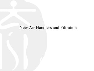 New Air Handlers and Filtration

 
