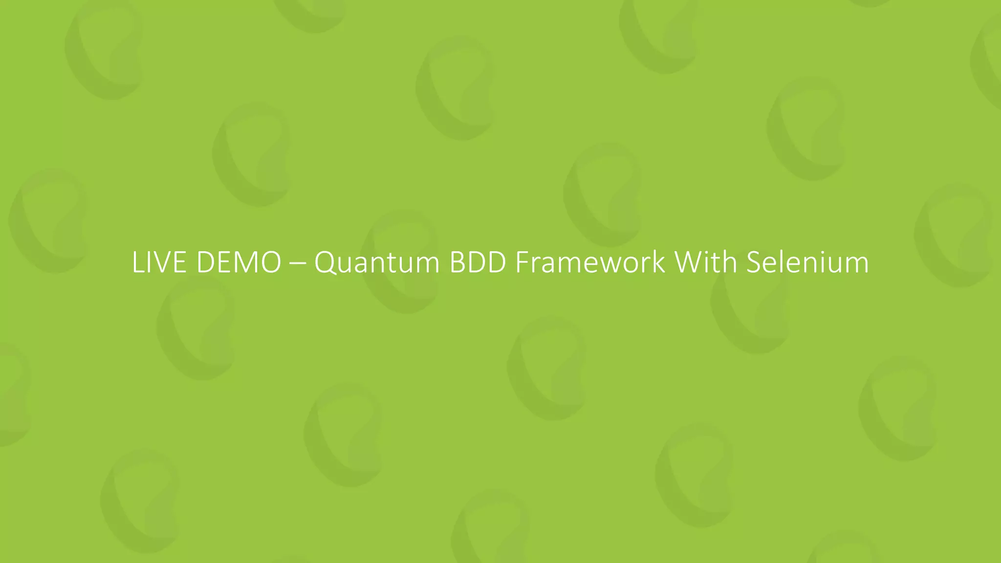 LIVE DEMO – Quantum BDD Framework With Selenium
 