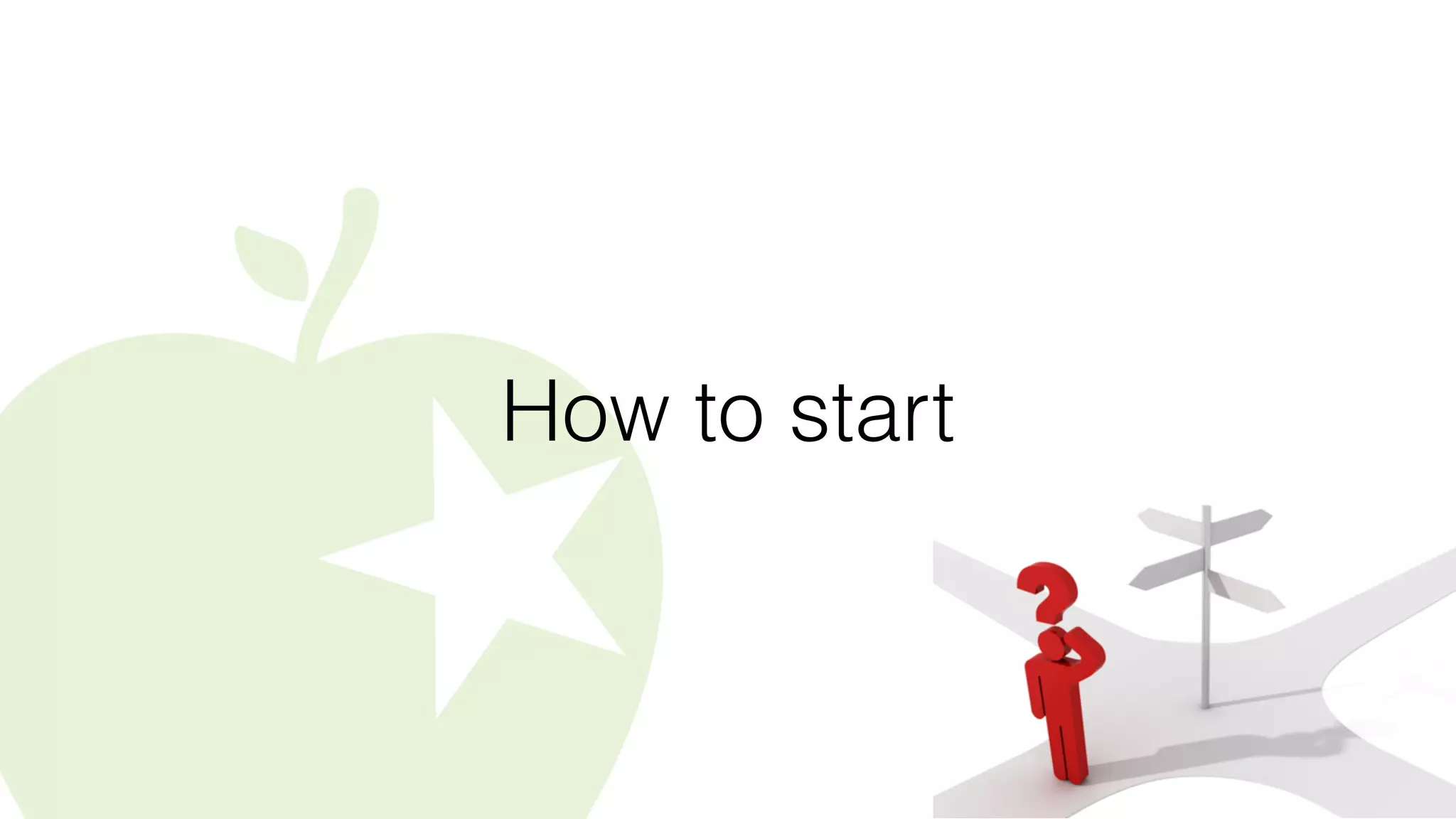 How to start
 