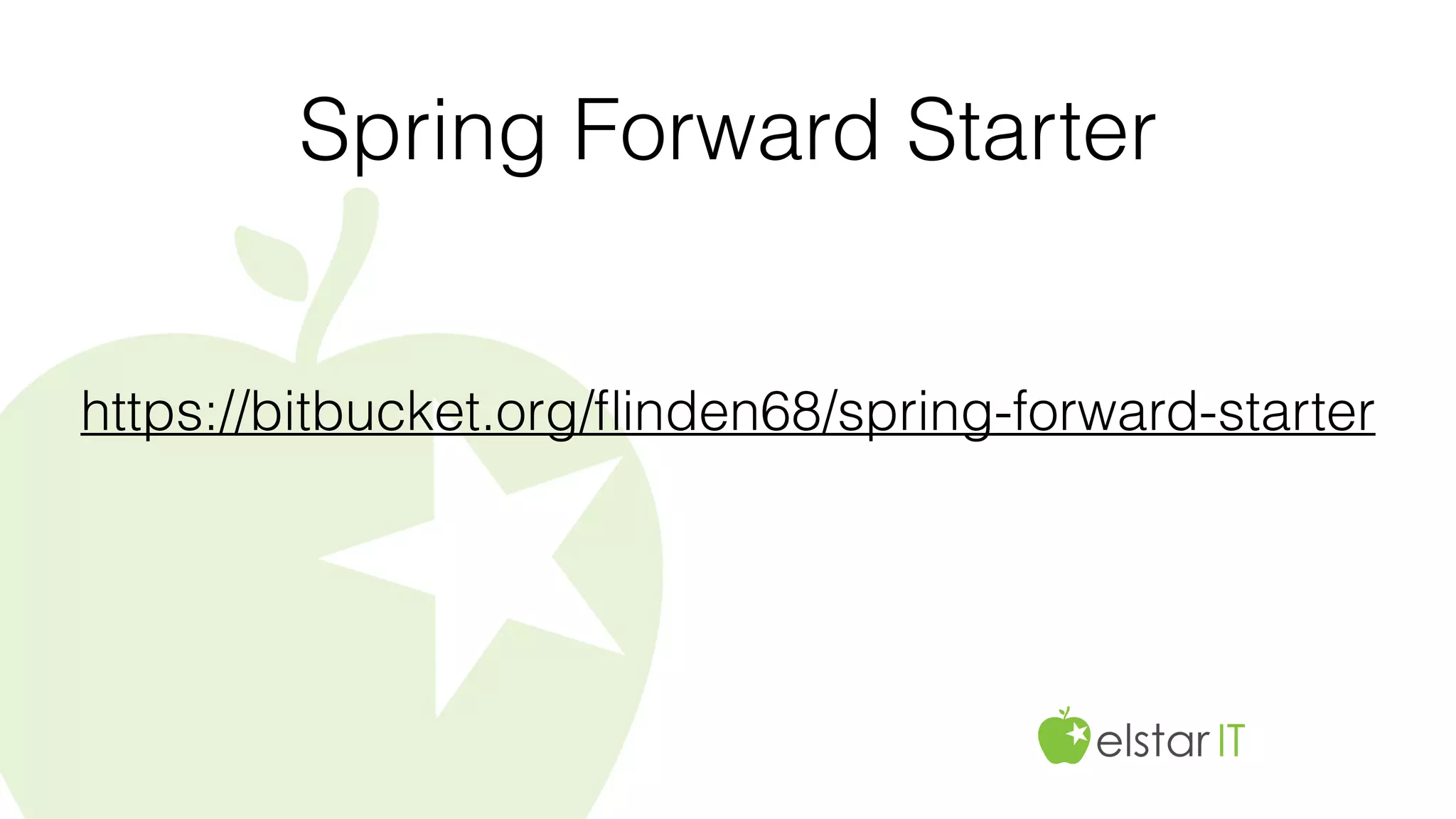 Spring Forward Starter
https://bitbucket.org/ﬂinden68/spring-forward-starter
 