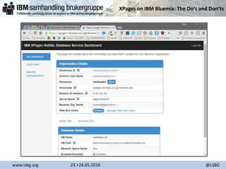XPages on IBM Bluemix: The Do‘s and Don‘ts
www.isbg.org 23.+24.05.2016 @LSBG
 