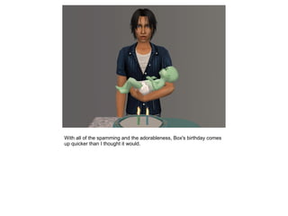 With all of the spamming and the adorableness, Box's birthday comes
up quicker than I thought it would.
 