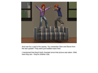 And now for a visit to the spares. You remember Gem and Stone from
the last update? They were just toddlers back then.

I mentioned that they'd both changed since that picture was taken. Well,
here they are – they're children now.
 