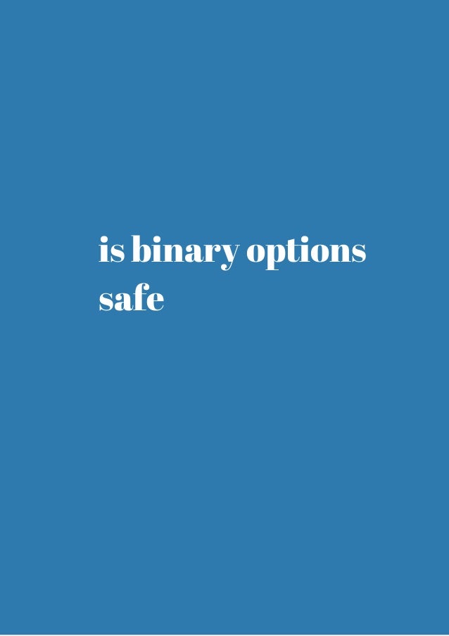 Binary options are they safe