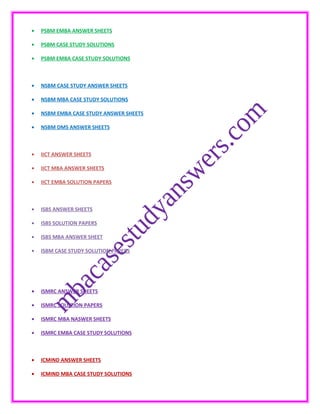 • PSBM EMBA ANSWER SHEETS
• PSBM CASE STUDY SOLUTIONS
• PSBM EMBA CASE STUDY SOLUTIONS
• NSBM CASE STUDY ANSWER SHEETS
• NSBM MBA CASE STUDY SOLUTIONS
• NSBM EMBA CASE STUDY ANSWER SHEETS
• NSBM DMS ANSWER SHEETS
• IICT ANSWER SHEETS
• IICT MBA ANSWER SHEETS
• IICT EMBA SOLUTION PAPERS
• ISBS ANSWER SHEETS
• ISBS SOLUTION PAPERS
• ISBS MBA ANSWER SHEET
• ISBM CASE STUDY SOLUTION PAPERS
• ISMRC ANSWER SHEETS
• ISMRC SOLUTION PAPERS
• ISMRC MBA NASWER SHEETS
• ISMRC EMBA CASE STUDY SOLUTIONS
• ICMIND ANSWER SHEETS
• ICMIND MBA CASE STUDY SOLUTIONS
 