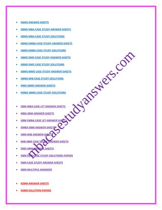 • IIBMS ANSWER SHEETS
• IIBMS MBA CASE STUDY ANSWER SHEETS
• IIBMS MBA CASE STUDY SOLUTIONS
• IIBMS EMBA CASE STUDY ANSWER SHEETS
• IIBMS EMBA CASE STUDY SOLUTIONS
• IIBMS DMS CASE STUDY ANSWER SHEETS
• IIBMS DMS CASE STUDY SOLUTIONS
• IIBMS MMS CASE STUDY ANSWER SHEETS
• IIBMS MIB CASE STUDY SOLUTIONS
• MBA IIBMS ANSWER SHEETS
• EMBA IIBMS CASE STUDY SOLUTIONS
• IIBM MBA CASE LET ANSWER SHEETS
• MBA IIBM ANSWER SHEETS
• IIBM EMBA CASE LET ANSWER SHEETS
• EMBA IIBM ANSWER SHEETS
• IIBM MIB ANSWER SHEETS
• MIB IIBM CASE STUDY ANSWER SHEETS
• DMS IIBM ANSWER SHEETS
• IIBM DMS CASE STUDY SOLUTIONS PAPERS
• IIBM CASE STUDY ANSWER SHEETS
• IIBM MULTIPLE ANSWERS
• KSBM ANSWER SHEETS
• KSBM SOLUTION PAPERS
 