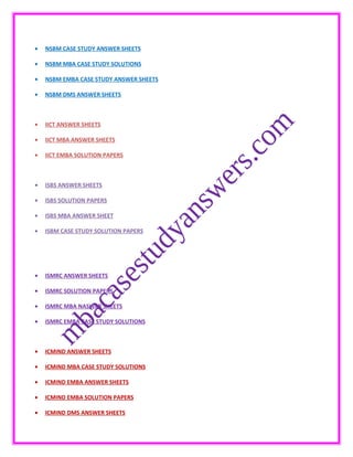 • NSBM CASE STUDY ANSWER SHEETS
• NSBM MBA CASE STUDY SOLUTIONS
• NSBM EMBA CASE STUDY ANSWER SHEETS
• NSBM DMS ANSWER SHEETS
• IICT ANSWER SHEETS
• IICT MBA ANSWER SHEETS
• IICT EMBA SOLUTION PAPERS
• ISBS ANSWER SHEETS
• ISBS SOLUTION PAPERS
• ISBS MBA ANSWER SHEET
• ISBM CASE STUDY SOLUTION PAPERS
• ISMRC ANSWER SHEETS
• ISMRC SOLUTION PAPERS
• ISMRC MBA NASWER SHEETS
• ISMRC EMBA CASE STUDY SOLUTIONS
• ICMIND ANSWER SHEETS
• ICMIND MBA CASE STUDY SOLUTIONS
• ICMIND EMBA ANSWER SHEETS
• ICMIND EMBA SOLUTION PAPERS
• ICMIND DMS ANSWER SHEETS
 