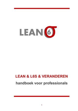 1
LEAN & L6S & VERANDEREN
handboek voor professionals
6σσLEAN
 