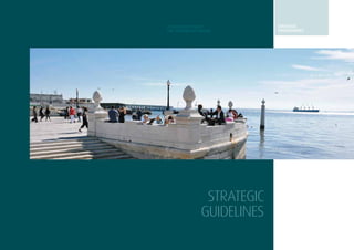 23
strategic
guidelines
A STRATEGIC VISION
FOR TURISMO DE LISBOA
STRATEGIC
GUIDELINES
STRATEGIC
programmes
 