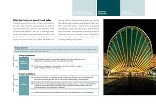 25
1.1	 Capture outbound markets and demand segments with more disposable income
and a greater tendency to travel to international destinations.
1.2	 Attract visitors by applying communication and customer loyalty strategies
aimed at targeted markets and segments.
1.3	 Maximise repeat visits by providing distinctive experiences for Portuguese and international
tourists and conveying the idea that there is more to be discovered at the destination.
1.4	 Extend tourists’ average length of stay through cross-selling among the various tourism products
available in the Lisbon Promotional Area and other supplemental services which add value
to their experience and ensure their satisfaction.
1.5	 Develop tourist programmes and products that reduce the seasonal nature of the destination.
Markets
/Segments
Products
Strategic guidelines
Strategic guidelines
Strategic objective:
Increase the number of visitors (tourists and day-trippers), both first-time and repeat visitors, from current and emerging markets,
thereby maximising the value they create for the sector.
Objective: Increase quantity and value
In order to increase the number of visitors and maximise
the value they create, the strategy should be aimed at
targeted markets and segments while bearing in mind
the importance defined for each one by seeking to adapt
the offer and organise tourism promotion according to the
profile and preferences of each market and segment.
At the same time, we must try to capture the markets and
segments with the greatest purchasing power and maximise
cross-selling among the various tourism products in the region.
With a view to the sector’s economic, financial and social
sustainability, Turismo de Lisboa should also develop a
range of initiatives that guarantee an increase in average
revenue for the sector, especially in hotels. This would be
achieved through an increase in the occupancy rate and/
or average selling price per room.
A STRATEGIC VISION
FOR TURISMO DE LISBOA
STRATEGIC
GUIDELINES
STRATEGIC
programmes
 