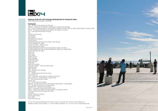 50
The 2011-2014 Strategic Marketing Plan for Turismo de Lisboa can be viewed in its entirety at www.visitlisboa.com
TURISMO DE LISBOA • RUA DO ARSENAL, 23 • 1100-038 LISBON • PORTUGAL • TEL. +351 210 312 700 • ATL@VISITLISBOA.COM	
Jannuary 2011
Summary of the 2011-2014 Strategic Marketing Plan for Turismo de Lisboa
Study conducted by Deloitte Consultores
Participants
AHP – Associação da Hotelaria de Portugal
AHRESP – Associação da Hotelaria, Restauração e Similares de Portugal
ATL – Lisboa Convention Bureau/ Gastronomia/ Cultura & Eventos/ Marca/ Lisboa Visitor Bureau/ Touring/ Golfe
APAVT – Associação Portuguesa das Agências de Viagens e Turismo
AIP – Associação Industrial de Portugal
Citur
Intervisa Travel Service
Top Atlântico
Team Quatro
Netviagens (ES Viagens)
Turismo Estoril
Entidade Regional de Turismo de Lisboa e Vale do Tejo
Câmara Municipal de Sintra
Parques de Sintra – Monte da Lua
Câmara Municipal de Lisboa
Entidade Regional do Pólo de Desenvolvimento Turístico do Oeste
Entidade Regional do Pólo de Desenvolvimento Turístico de Leiria/Fátima
Câmara Municipal de Mafra
Hotéis VIP
Hotéis Altis
Accor Hotéis
SONAE Turismo
Hotéis Heritage
Continental Group
Hotéis Vila Galé
Hotéis Real
Hotel Dom Gonçalo
Grupo Lena Hotéis - Termas de Monte Real
Hotel Sheraton
Hotel Mundial
ANA – Aeroportos de Portugal
TAP Portugal
APL – Administração do Porto de Lisboa
Carris/Carris Tur
UACS – União das Associações do Comércio e Serviços
Grupo Estoril Sol – Casino Lisboa e Casino Estoril
FIL – Feira Internacional de Lisboa
Parque Expo
CCB – Centro Cultural de Belém
IGESPAR – Instituto de Gestão do Património Arquitectónico e Arqueológico
IMC – Instituto dos Museus e da Conservação
Fundação EDP – Museu da Electricidade
ACISO – Associação Empresarial Ourém-Fátima
EGEAC – Empresa de Gestão de Equipamentos e Animação Cultural
Comissão Vitivinícola da Região de Lisboa
Culturgest
Marina Parque das Nações
David Lopes Ramos
José Avillez
Padre Vítor Melícias
 