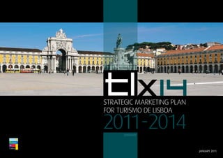 1
2011-2014
strategic marketing plan
for turismo de lisboa
summary
january 2011
 