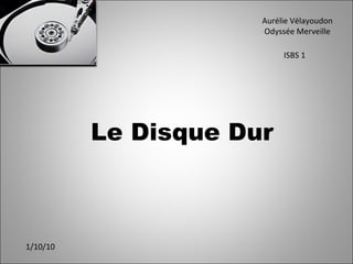 Le Disque Dur
Aurélie Vélayoudon
Odyssée Merveille
ISBS 1
1/10/10
 