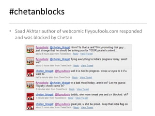 #chetanblocks Saad Akhtar author of webcomic flyyoufools.com responded and was blocked by Chetan 