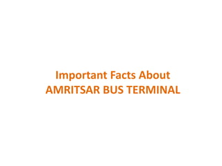 Important Facts About
AMRITSAR BUS TERMINAL
 