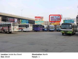 Location: Inside Bus Stand Illumination: Nonlit
Size: 20x10 Face/s: 1
 